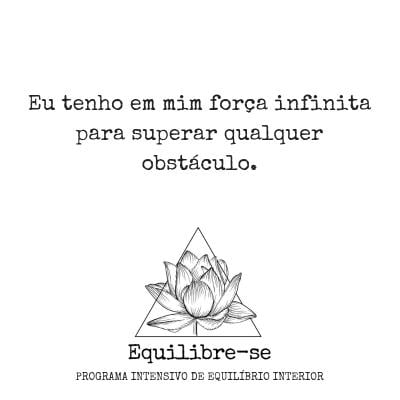 Eu tenho em mim força infinita para superar qualquer obstáculo. d400
