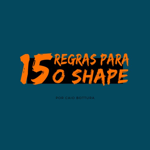 Curso 15 Regras Para o Shape com Caio Bottura